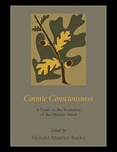 Cosmic Consciousness: A Study in the Evolution of the Human Mind