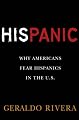 His Panic: Why Americans Fear Hispanics in the U.S.