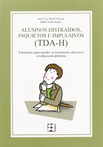 Alumnos distraídos, inquietos e impulsivos (TDA-H). Estrategias para atender su tratamiento educativo en educación primaria.
