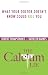 The Calcium Lie: What Your Doctor Doesn't Know Could Kill You