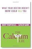 The Calcium Lie: What Your Doctor Doesn't Know Could Kill You