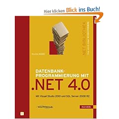 Datenbankprogrammierung mit .NET 4.0. Mit Visual Studio 2010 und SQL Server 2008 R2