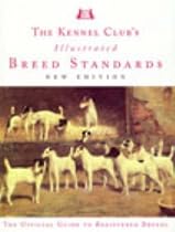 The Kennel Club's Illustrated Breed Standards: the Official Guide to Registered Breeds
