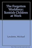 The forgotten workforce : Scottish children at work
