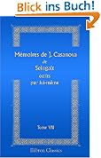 MA{C}moires de J. Casanova de Seingalt A{C}crits par lui-mA{^a}me