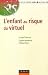 L'enfant au risque du virtuel