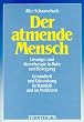 Der atmende Mensch: L�sungs- und Atemtherapie in Ruhe und Bewegung, Gesundheit und Erkrankung, im Handeln und im Meditieren