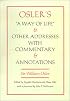 Oslers A Way of Life and Other Addresses, with Commentary and Annotations