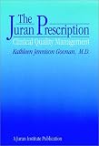 Juran Prescription: Clinical Quality Management Juran Prescription: Clinical Quality Management