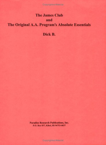 The James Club and The Original A.A. Program's Absolute Essentials