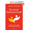 Die ideale Partnerschaft: Wie man richtig w�hlt und ein Leben lang liebt