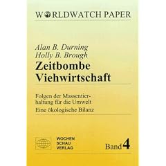 Zeitbombe Viehwirtschaft: Folgen der Massentierhaltung f�r die Umwelt. Eine �kologische Bilanz