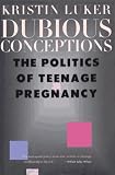Dubious Conceptions: The Politics of Teenage Pregnancy