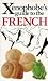 The Xenophobe's Guide to the French (Xenophobe's Guide)