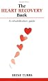 The Heart Recovery Book: A Rehabilitation Guide (Overcoming Common Problems)