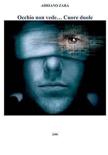 Occhio che non vede...cuore che duole (Italian Edition)