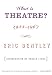 Book What Is Theatre?: Incorporating The Dramatic Event and Other Reviews, 1944-1967