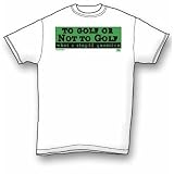 To Golf - Sports and Games T-Shirt