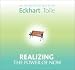 Realizing the Power of Now: An In-Depth Retreat With Eckhart Tolle