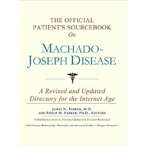 The Official Patient's Sourcebook on Machado-Joseph Disease: A Revised and Updated... by Icon Health Publications