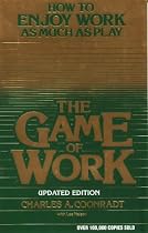 The Game of Work: How to Enjoy Work As Much As Play