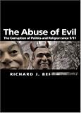 Abuse of Evil: The Corruption of Politics and Religion since 9/11 (Themes for the 21st Century Ser.)