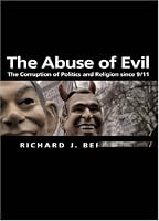 Abuse of Evil: The Corruption of Politics and Religion since 9/11 (Themes for the 21st Century Ser.)