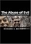 Abuse of Evil: The Corruption of Politics and Religion since 9/11 (Themes for the 21st Century Ser.) Abuse of Evil: The Corruption of Politics and Religion since 9/11 (Themes for the 21st Century Ser.)