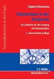 Datenschutz in der Arztpraxis: Ein Leitfaden f&uuml;r den Umgang mit Patientendaten: Ein Leitfaden f&uuml;r den Umfang mit Patientendaten (Gesundheitsrecht in der Praxis) - Andreas H&ouml;pken, Helmut Neumann