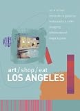 Art/Shop/Eat Los Angeles
