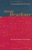 Anton Bruckner.: Persönlichkeit und Werk