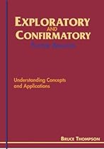 Exploratory and Confirmatory Factor Analysis: Understanding Concepts and Applications Exploratory and Confirmatory Factor Analysis: Understanding Concepts and Applications