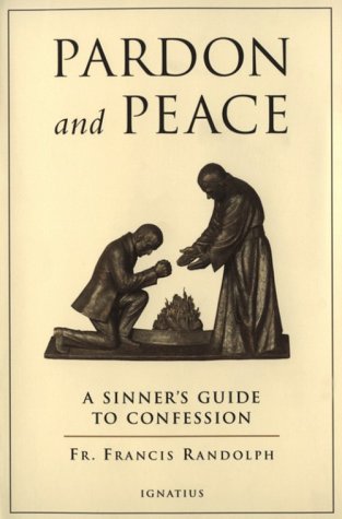 Pardon and Peace: A Sinner's Guide to Confession