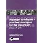 Asperger syndrome - practical strategies for the classroom: a teacher's guide