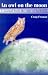 An Owl on the Moon: A Journal from the Edge of Darkness