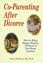 Co-Parenting After Divorce: How to Raise Happy, Healthy Children in Two-Home Families
