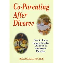 Co-Parenting After Divorce: How to Raise Happy, Healthy Children in Two-Home Families