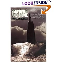 Seapower and Space: From the Dawn of the Missile Age to Net-Centric Warfare