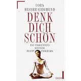 Denk dich sch�nvon "Cora Besser-Siegmund"