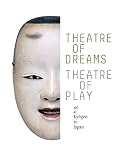 Theatre of dreams, theatre of play : nō and kyōgen in Japan