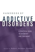 Handbook of Addictive Disorders: A Practical Guide to Diagnosis and Treatment