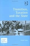 Transition, Taxation And the State (Transition and Development) (Transition and Development)