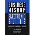  Business Wisdom of the Electronic Elite: 34 Winning Management Strategies from C EOs at...
