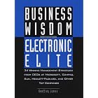 Click here to buy Business Wisdom of the Electronic Elite: 34 Winning Management Strategies from C EOs at... by  Geoffrey James.