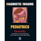 Click here to buy Diagnostic Imaging: Pediatrics by  Lane Donnelly, Blaise Jones, Sara O'hara, and Christopher Anton.