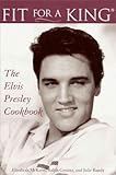 Fit for a King: The Elvis Presley Cookbook