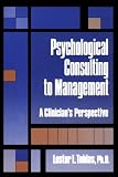 Psychological Consulting to Management
 A Clinician