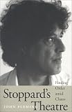 Stoppards Theatre: Finding Order amid Chaos (Literary Modernism Series)