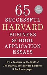 65 Successful Harvard Business School Application Essays, 2nd Edition: With Analysis by the Staff of the Harbus, The Harvard Business School Newspaper