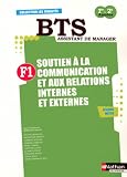 F1 Soutien � la communication et aux relations internes et externes BTS Assistant de Manager 1e et 2e ann�es : Pr�paration � l'�preuve E4 Ateliers m�tier